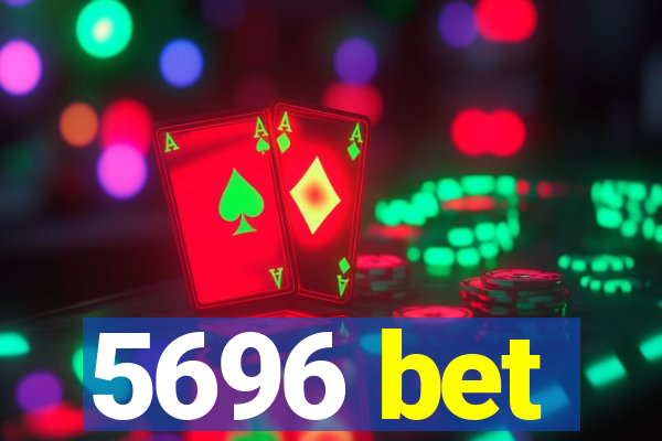 5696 bet